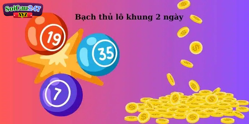 Tìm số nuôi bạch thủ lô khung 2 ngày dựa vào lô rơi