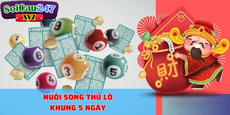 Khái niệm nuôi song thủ lô khung 5 ngày