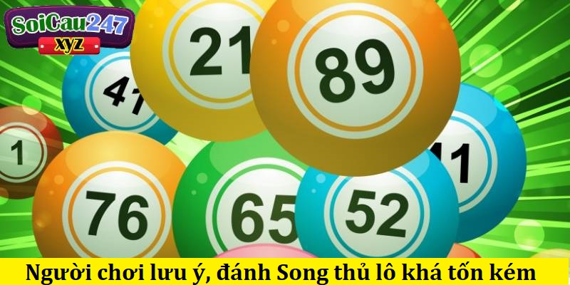 Người chơi lưu ý, đánh Song thủ lô khá tốn kém