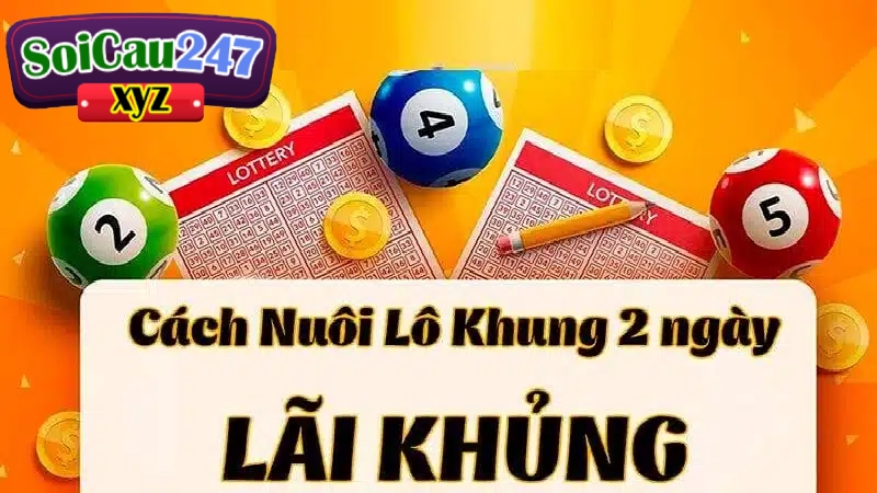 Nuôi lô khung 2 ngày dàn đề 6 số lãi khủng