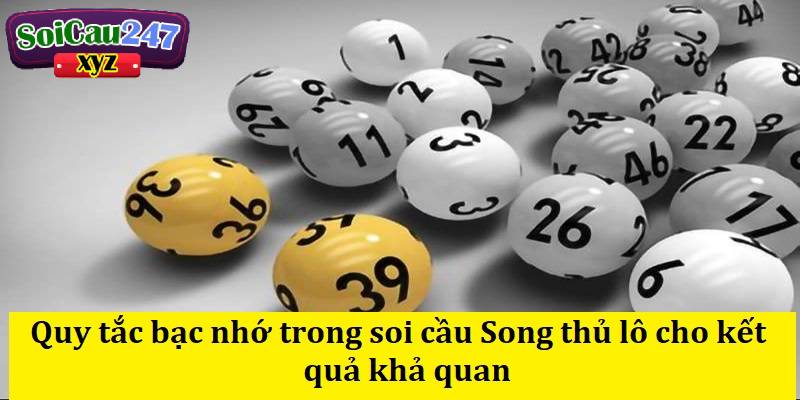 Quy tắc bạc nhớ trong soi cầu Song thủ lô cho kết quả khả quan