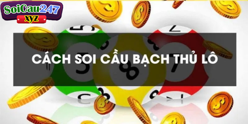 5 Cách soi cầu bạch thủ lô