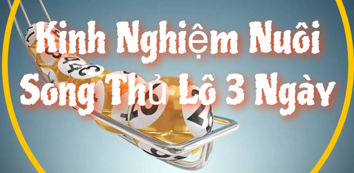 Kinh Nghiệm Nuôi Song Thủ Lô Khung 3 Ngày