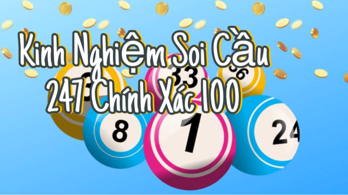 Kinh Nghiệm Soi Cầu 247 Chính Xác 100