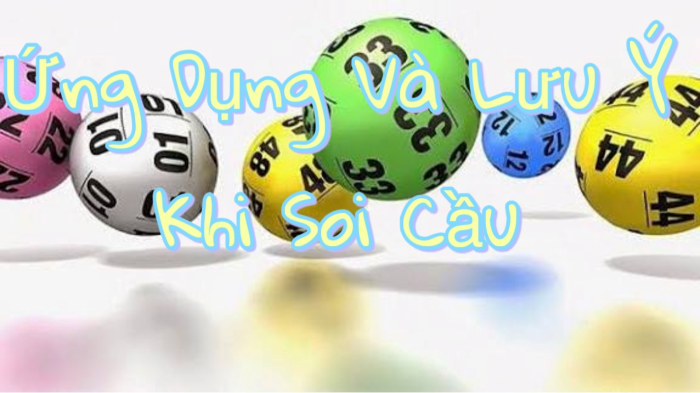 Ứng dụng các kinh nghiệm soi cầu vào thực tế