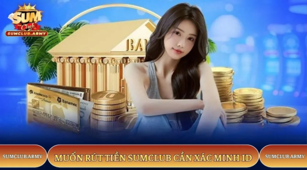 Những lưu ý khi rút tiền Sumclub giúp hạn chế sai sót và quản lý giao dịch an toàn hơn